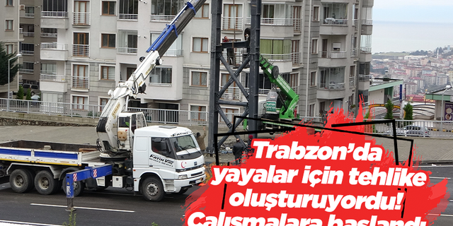  Trabzon’da yayalar için tehlike oluşturuyordu! Çalışmalara başlandı