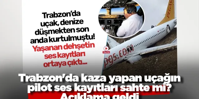 Trabzon'da kaza yapan uçağın pilot ses kayıtları sahte mi? Açıklama geldi