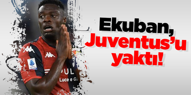 Ekuban, Juventus’u yaktı!