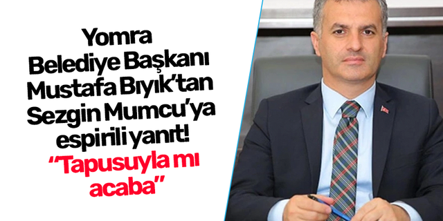 Yomra Belediye Başkanı Mustafa Bıyık’tan Sezgin Mumcu’ya espirili yanıt! “Tapusuyla mı acaba”