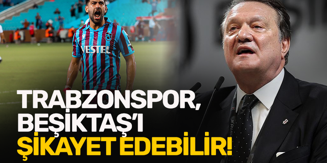 Trabzonspor, Beşiktaş'ı şikayet edebilir!