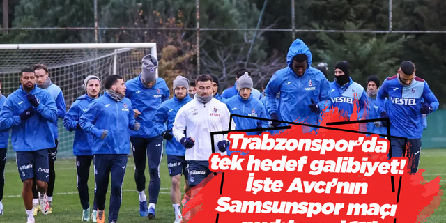 Trabzonspor’da tek hedef galibiyet! İşte Avcı’nın Samsunspor maçı muhtemel 11’i