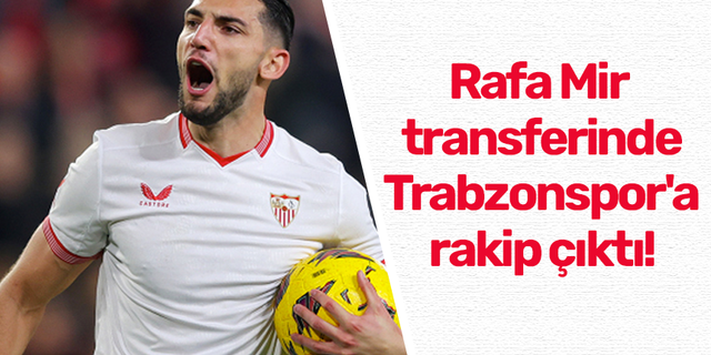 Rafa Mir transferinde Trabzonspor'a rakip çıktı!