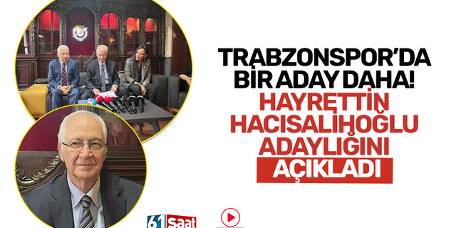 Trabzonspor’da bir aday daha! Hayrettin Hacısalihoğlu adaylığını açıkladı
