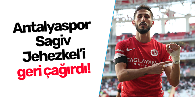 Antalyaspor  Sagiv  Jehezkel’i  geri çağırdı!