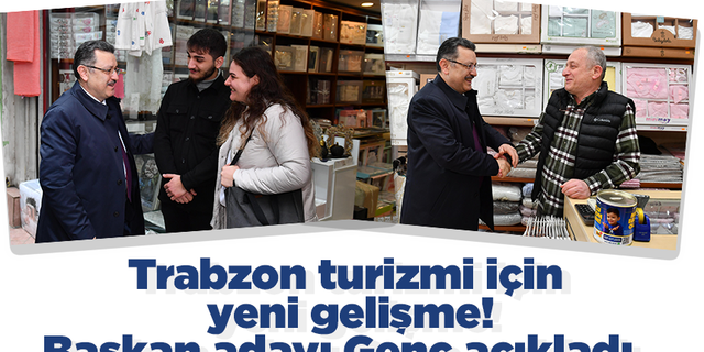 Trabzon turizmi için yeni gelişme! Başkan adayı Genç açıkladı…
