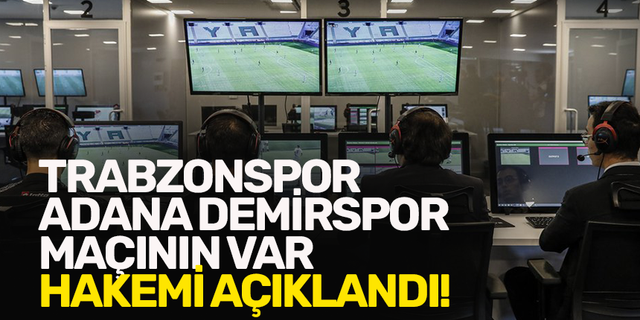 Trabzonspor maçının VAR hakemi belli oldu!