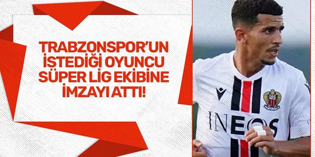 Trabzonspor'un istediği oyuncu Süper Lig ekibine imzayı attı!