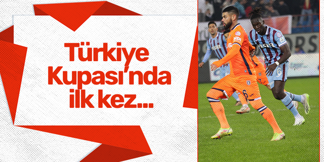 Türkiye Kupası’nda ilk kez!