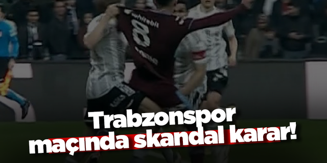 Trabzonspor maçında skandal karar!