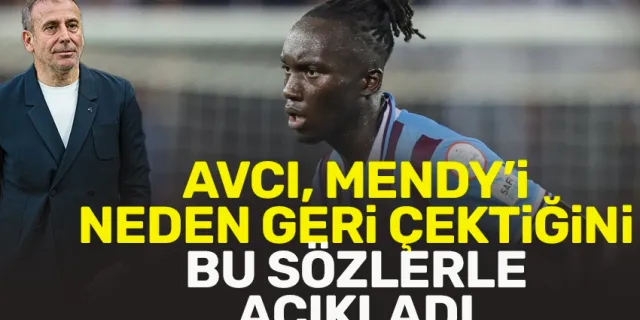Trabzonspor'da Avcı, Mendy'i neden geri çektiğini açıkladı!