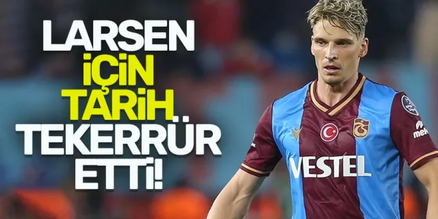 Eski Trabzonsporlu Larsen için tarih tekerrür etti!