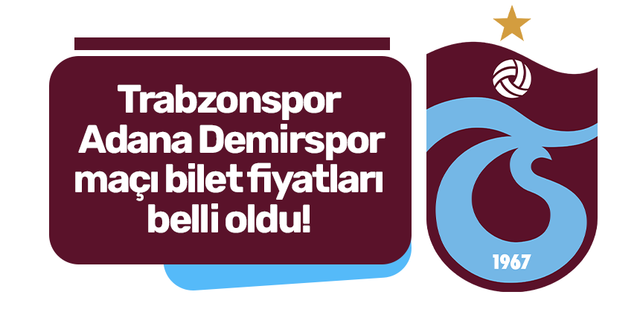 Trabzonspor - Adana Demirspor maçı bilet fiyatları belli oldu!