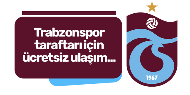Trabzonspor taraftarı için ücretsiz ulaşım...