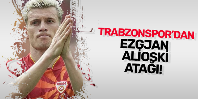 Trabzonspor'dan Ezgjan Alioski atağı!