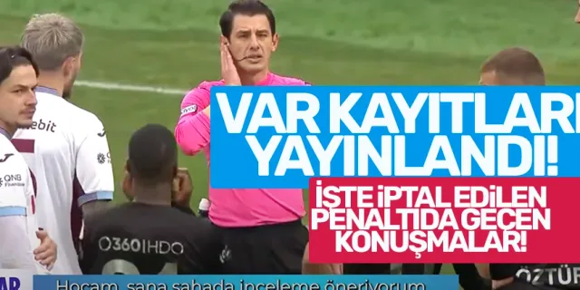 VAR Kayıtları yayınlandı! İşte Trabzonspor'un maçında iptal edilen penaltıdaki VAR konuşmaları...