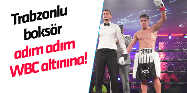 Trabzonlu boksör adım adım WBC altınına!