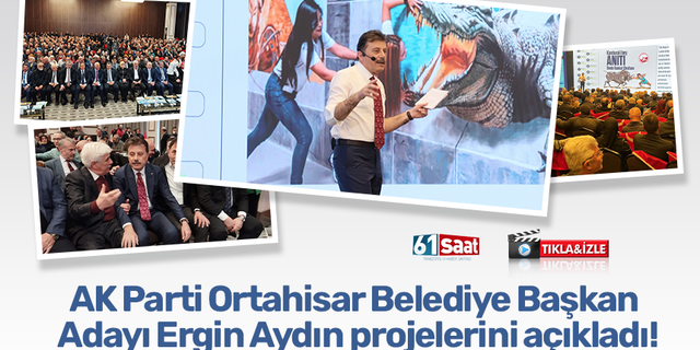 AK Parti Ortahisar Belediye Başkan Adayı Ergin Aydın projelerini açıkladı!