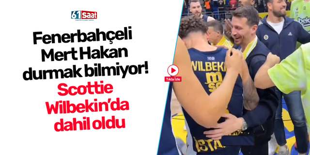Fenerbahçeli Mert Hakan durmak bilmiyor! Scottie Wilbekin’da dahil oldu