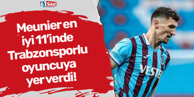 Meunier en iyi 11’inde Trabzonsporlu oyuncuya yer verdi