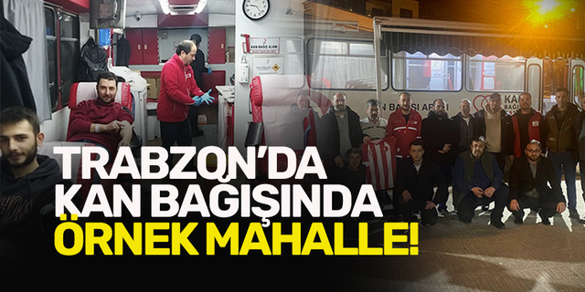 Trabzon’da kan bağışında örnek mahalle!