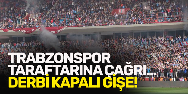Trabzonspor taraftarına çağrı... Derbi kapalı gişe!