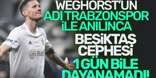 Weghorst'un adı Trabzonspor ile anılınca, Beşiktaş cephesi 1 gün bile dayanamadı...