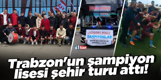 Trabzon'un şampiyon lisesi şehir turu attı!
