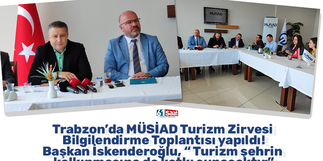 Trabzon’da MÜSİAD Turizm Zirvesi Bilgilendirme Toplantısı yapıldı!