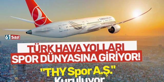 Türk Hava Yolları, Spor Dünyasında Yeni Bir Sayfa Açıyor: "THY Spor A.Ş." Kuruluyor