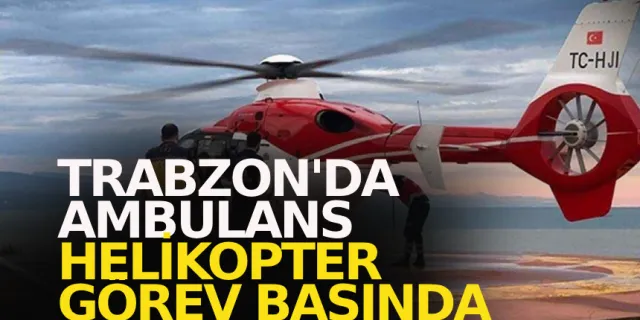Trabzon'da ambulans helikopter havalandı