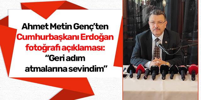Ahmet Metin Genç’ten Cumhurbaşkanı Erdoğan fotoğrafı açıklaması: "Geri adım atmalarına sevindim"