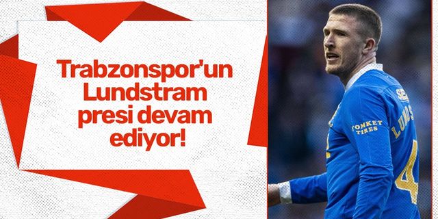 Trabzonspor'un Lundstram presi devam ediyor!