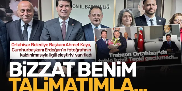 Ortahisar Belediye Başkanı Ahmet Kaya, Cumhurbaşkanı Erdoğan'ın fotoğrafının kaldırılmasıyla ilgili eleştiriyi yanıtladı