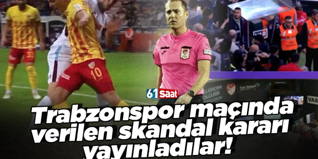 Trabzonspor maçında verilen skandal kararı yayınladılar!