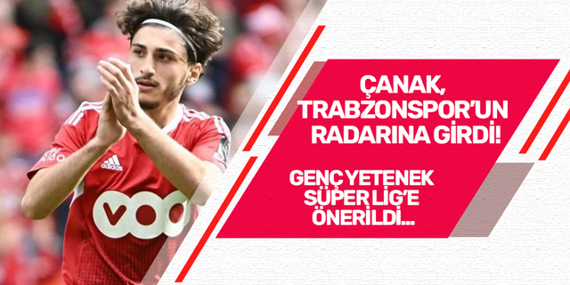 Çanak, Trabzonspor'un radarına girdi!
