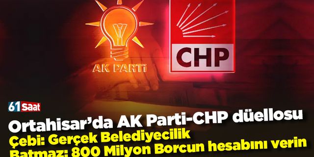 AK Parti ve CHP'de Ortahisar düellosu! '800 milyonluk borcun hesabını verin'