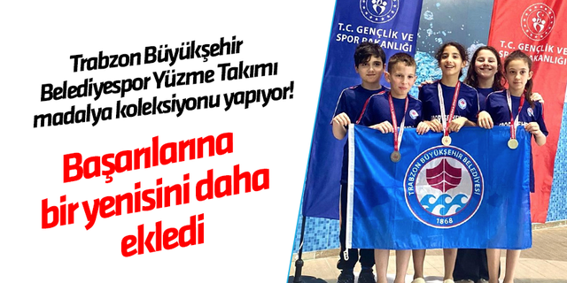 Trabzon Büyükşehir Belediyespor Yüzme Takımı madalya koleksiyonu yapıyor!