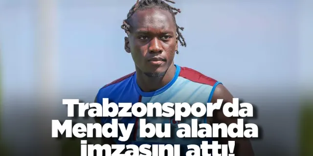 Trabzonspor'da Mendy bu alanda imzasını attı!