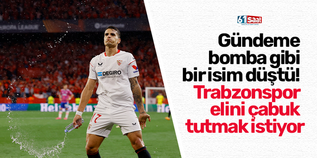Gündeme  bomba gibi  bir isim düştü!  Trabzonspor  elini çabuk  tutmak istiyor