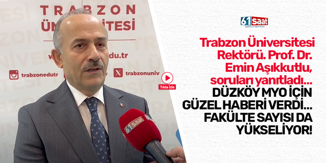 Trabzon Üniversitesi Rektörü. Prof. Dr. Emin Aşıkkutlu, soruları yanıtladı…