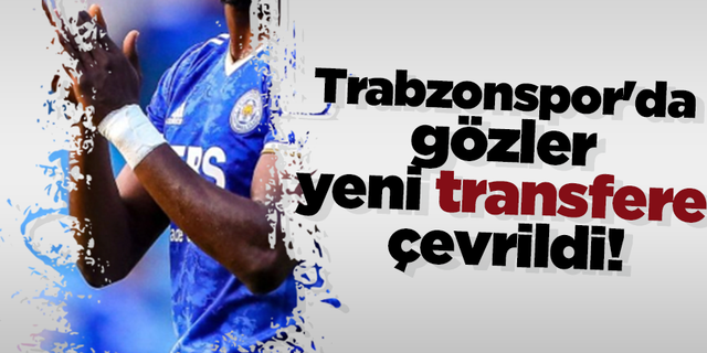Trabzonspor'da gözler yeni transfere çevrildi!
