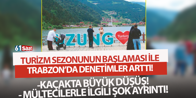 Turizm sezonunun başlaması ile Trabzon'da denetimler arttı