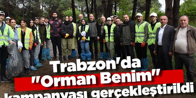 Trabzon'da "Orman Benim" kampanyası gerçekleştirildi