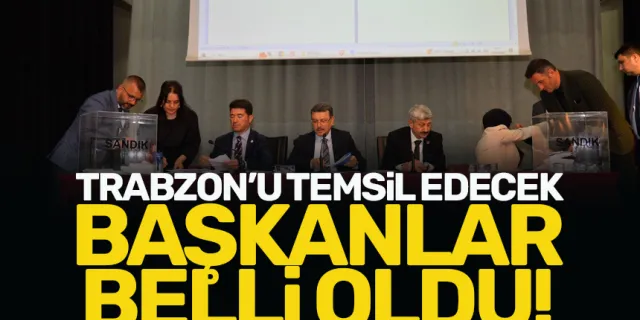 Trabzon'u temsil edecek başkanlar belli oldu!