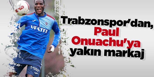 Trabzonspor'dan, Paul Onuachu'ya yakın markaj