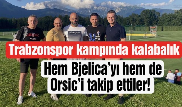 Trabzonspor kampında kalabalık! Hem Bjelica hem de Orsic'i takip ettiler