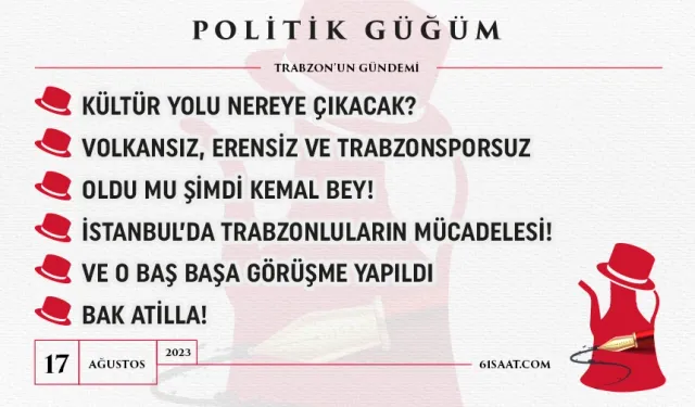 Politik Güğüm - 17 Ağustos 2023