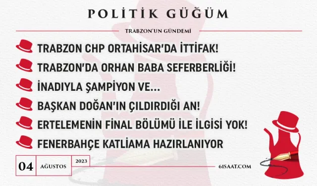 Politik Güğüm - 4 Ağustos 2023