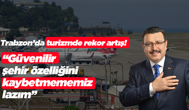 Trabzon’da turizmde rekor artış!